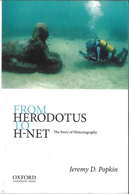 From Herodotus to H-Net: The Story of Historiography front cover by Jeremy D. Popkin, ISBN: 0199923000