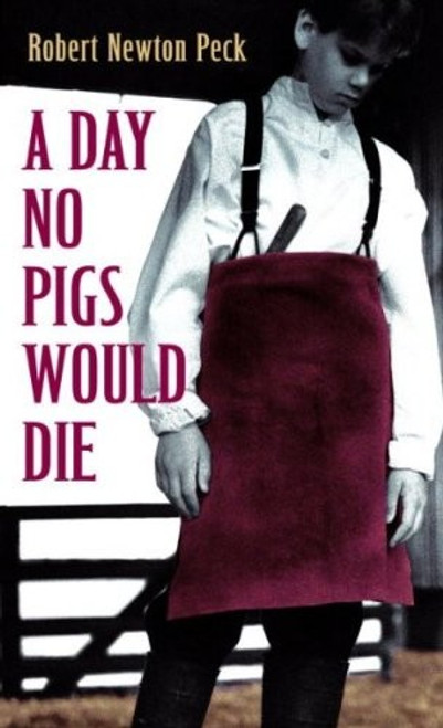 A Day No Pigs Would Die front cover by Robert Newton Peck, ISBN: 0679853065