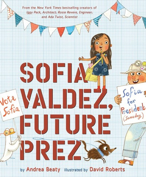 Sofia Valdez, Future Prez (The Questioneers) front cover by Andrea Beaty, ISBN: 141973704X