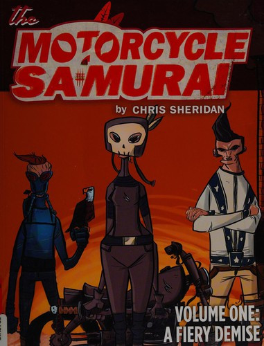 Motorcycle Samurai Volume 1: A Fiery Demise front cover by Chris Sheridan, ISBN: 1603093702
