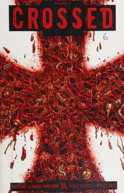 Crossed Volume 6 front cover by Garth Ennis, Simon Spurrier, David Lapham, ISBN: 1592912060