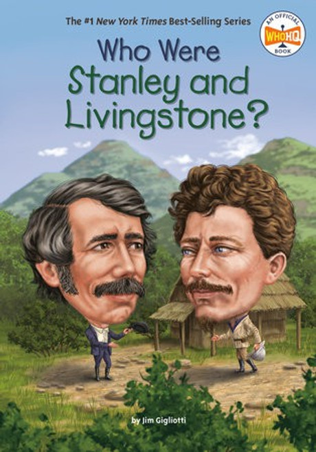 Who Were Stanley and Livingstone? (Who Was?) front cover by Jim Gigliotti,Who HQ, ISBN: 0399544194