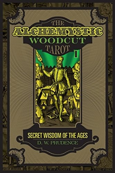 The AlcheMystic Woodcut Tarot: Secret Wisdom of the Ages front cover by D. W. Prudence, ISBN: 0764354671