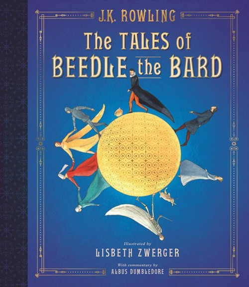 The Tales of Beedle the Bard: The Illustrated Edition (Harry Potter) front cover by J.K. Rowling, Lisbeth Zwerger, ISBN: 1338262181