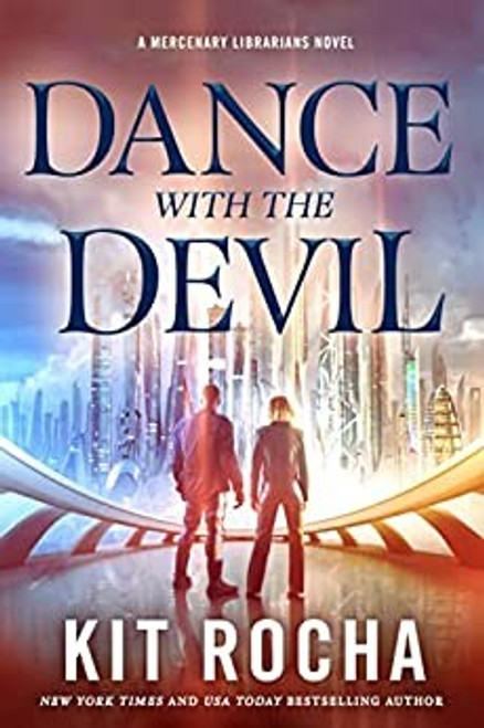Dance with the Devil: A Mercenary Librarians Novel (Mercenary Librarians, 3) front cover by Kit Rocha, ISBN: 1250781493