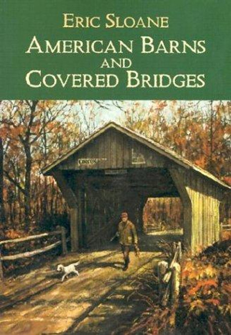 American Barns and Covered Bridges (Americana) front cover by Eric Sloane, ISBN: 0486425614