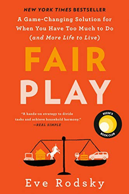 Fair Play: A Game-Changing Solution for When You Have Too Much to Do (and More Life to Live) front cover by Eve Rodsky, ISBN: 0525541942