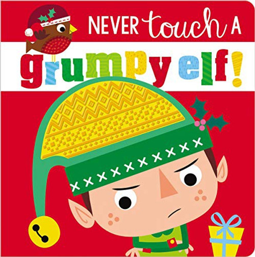 Never Touch a Grumpy Elf! front cover by Rosie Greening, ISBN: 1788439252