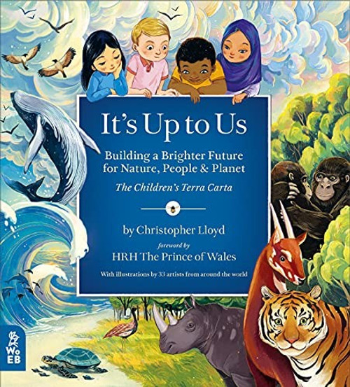It's Up to Us: Building a Brighter Future for Nature, People & Planet (The Children's Terra Carta) front cover by HRH The Prince of Wales,Christopher Lloyd, ISBN: 1913750566