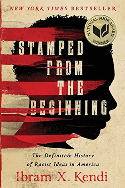 Stamped from the Beginning: The Definitive History of Racist Ideas in America front cover by Ibram X. Kendi, ISBN: 1568585985