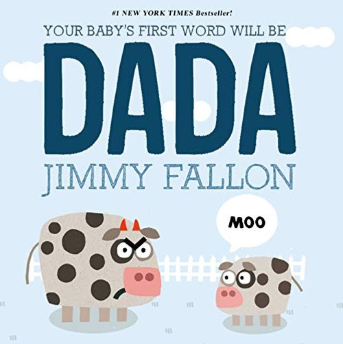 Your Baby's First Word Will Be Dada front cover by Jimmy Fallon, ISBN: 125007181X