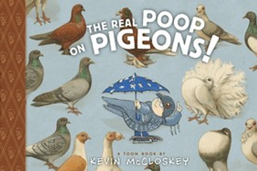 The Real Poop on Pigeons front cover by Kevin McCloskey, ISBN: 1935179934