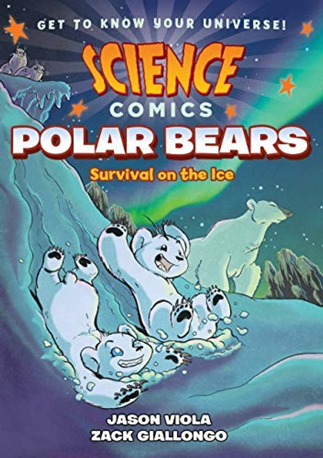 Polar Bears: Survival on the Ice (Science Comics) front cover by Jason Viola, ISBN: 1626728240