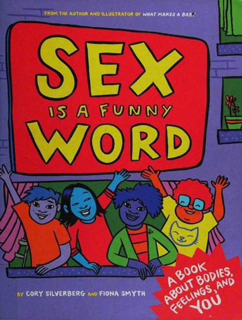 Sex is a Funny Word: A Book about Bodies, Feelings, and YOU front cover by Cory Silverberg, ISBN: 1609806069