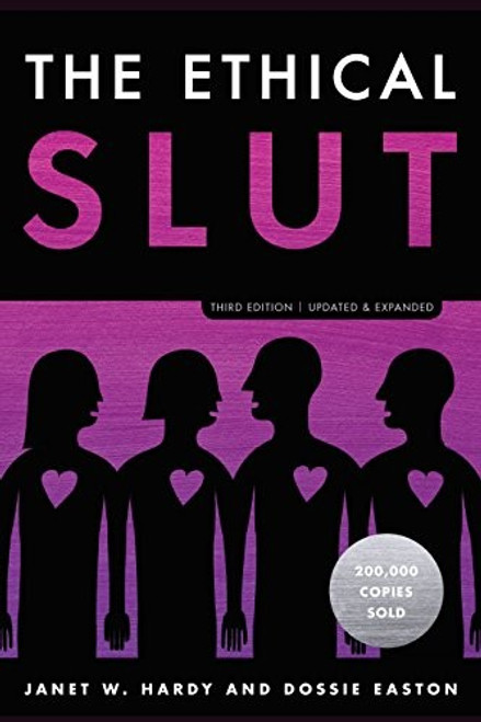 The Ethical Slut: A Practical Guide to Polyamory, Open Relationships, and Other Freedoms in Sex and Love (Third Edition) front cover by Janet W. Hardy,Dossie Easton, ISBN: 0399579664