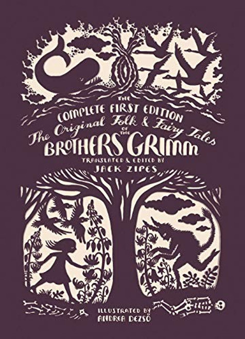 The Original Folk and Fairy Tales of the Brothers Grimm: The Complete First Edition front cover by Jacob Grimm,Wilhelm Grimm, ISBN: 0691173222