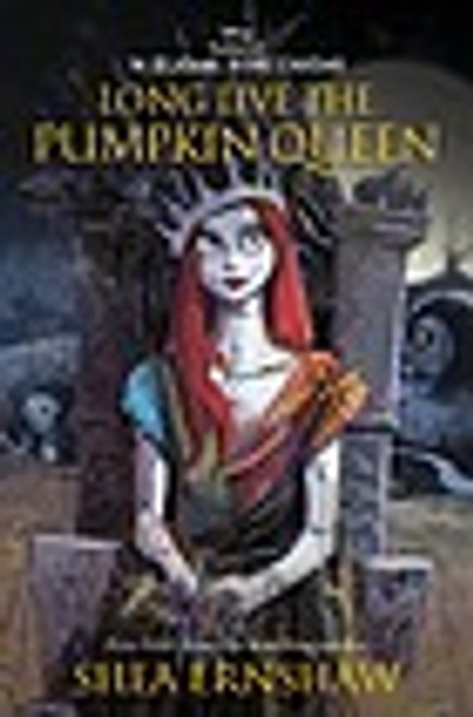 Long Live the Pumpkin Queen: Tim Burton's The Nightmare Before Christmas front cover by Shea Ernshaw, ISBN: 1368069606