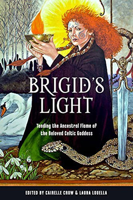 Brigid's Light: Tending the Ancestral Flame of the Beloved Celtic Goddess front cover, ISBN: 1578637694