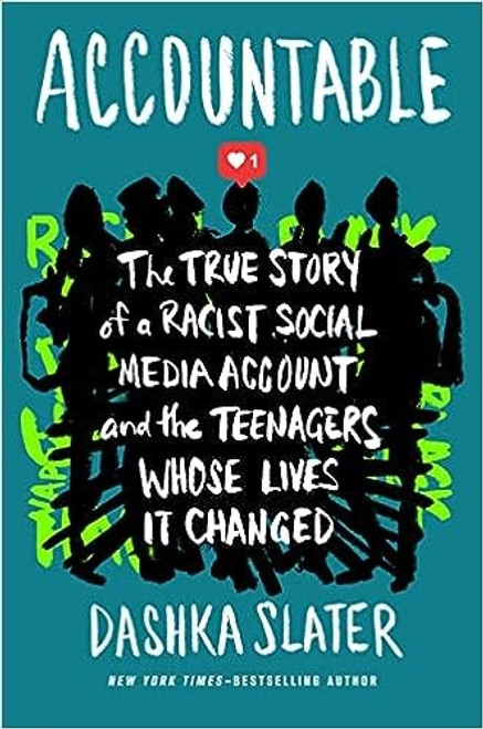 Accountable: The True Story of a Racist Social Media Account and the Teenagers Whose Lives It Changed front cover by Dashka Slater, ISBN: 0374314349