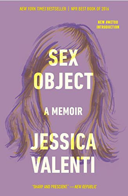 Sex Object: A Memoir front cover by Jessica Valenti, ISBN: 0062435094