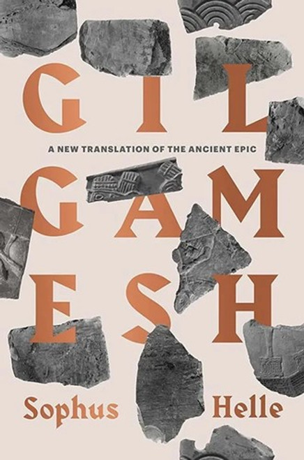 Gilgamesh: A New Translation of the Ancient Epic front cover by Sophus Helle, ISBN: 0300268092