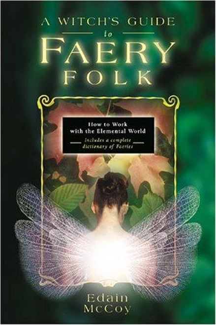 Witch's Guide to Faery Folk (Llewellyn's New Age Series) front cover by Edain McCoy, ISBN: 0875427332