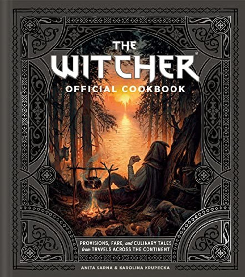 The Witcher Official Cookbook: Provisions, Fare, and Culinary Tales from Travels Across the Continent front cover by Anita Sarna,Karolina Krupecka, ISBN: 1984860933