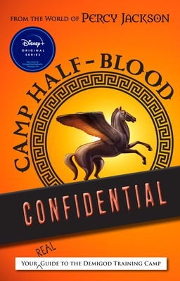 From the World of Percy Jackson Camp Half-Blood Confidential: Your Real Guide to the Demigod Training Camp front cover by Rick Riordan, ISBN: 136810083X