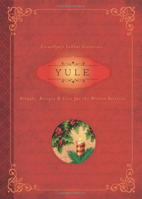 Yule: Rituals, Recipes & Lore for the Winter Solstice (Llewellyn's Sabbat Essentials) front cover by Llewellyn, Susan Pesznecker, ISBN: 0738744514