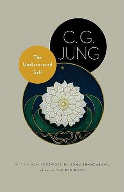 The Undiscovered Self: With Symbols and the Interpretation of Dreams (Jung Extracts) front cover by C. G. Jung, ISBN: 0691150516