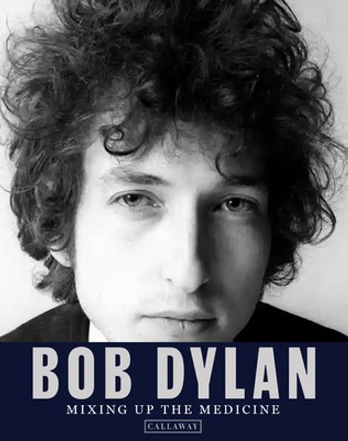 Bob Dylan: Mixing up the Medicine front cover by Mark Davidson,Parker Fishel, ISBN: 1734537795
