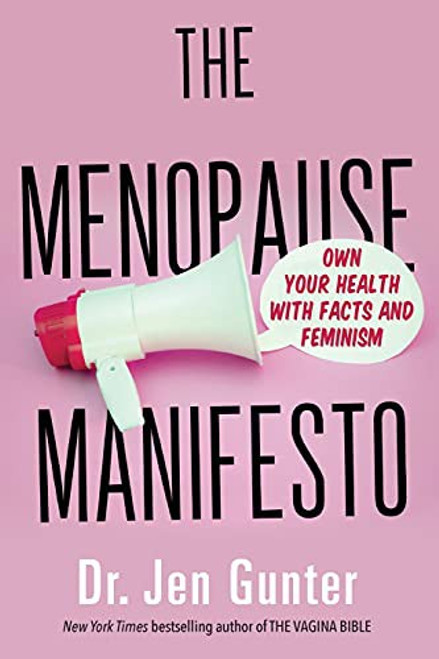 The Menopause Manifesto: Own Your Health with Facts and Feminism front cover by Dr. Jen Gunter, ISBN: 0806540664