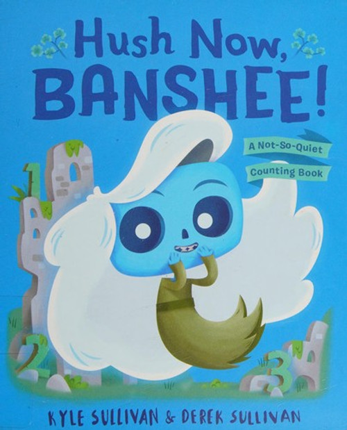 Hush Now, Banshee!: A Not-So-Quiet Counting Book front cover by Kyle Sullivan, ISBN: 0996578757