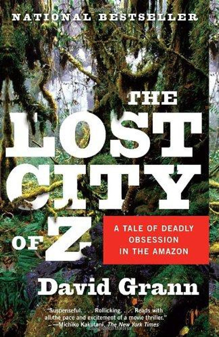 The Lost City of Z: A Tale of Deadly Obsession in the Amazon (Vintage Departures) front cover by David Grann, ISBN: 1400078458