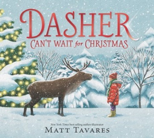 Dasher Can't Wait for Christmas front cover by Matt Tavares, ISBN: 1536230138