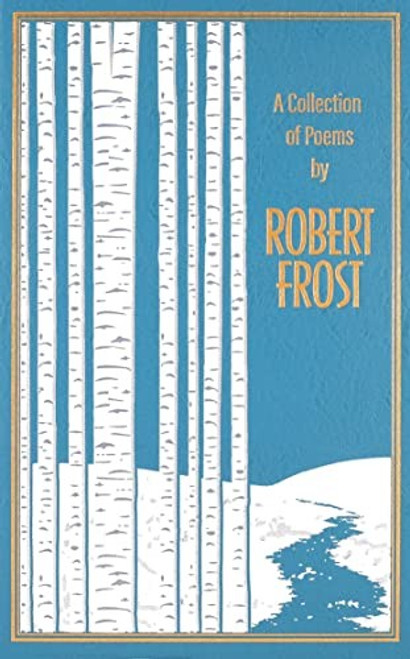 A Collection of Poems by Robert Frost (Leather-bound Classics) front cover by Robert Frost, ISBN: 1684126606