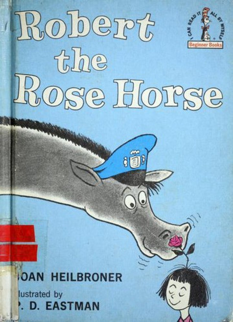 Robert the Rose Horse front cover by Joan Heilbroner, P.D. Eastman, ISBN: 0394800257