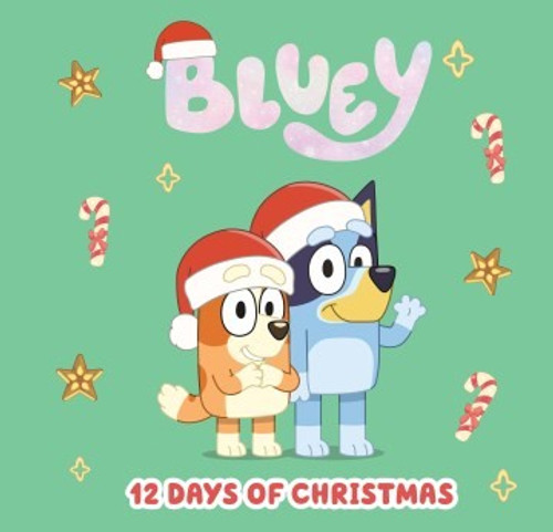 Bluey: 12 Days of Christmas front cover by Penguin Young Readers Licenses, ISBN: 0593661427
