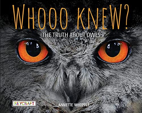 Whooo Knew? the Truth About Owls front cover by Annette Whipple, ISBN: 1478869631