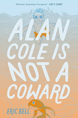 Alan Cole Is Not a Coward front cover by Eric Bell, ISBN: 0062567047