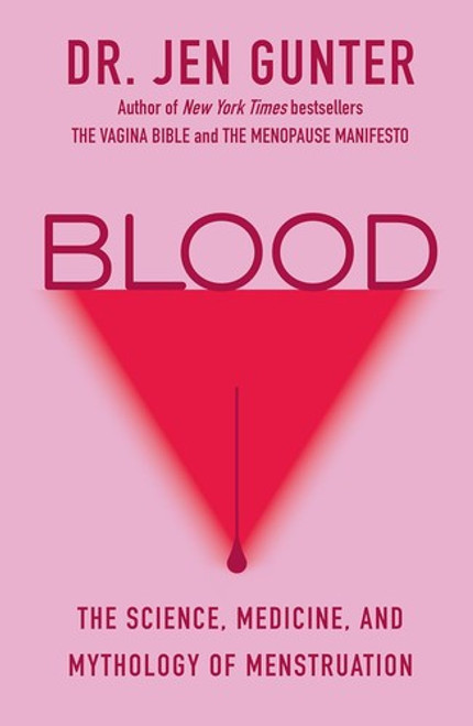 Blood: The Science, Medicine, and Mythology of Menstruation front cover by Dr. Jen Gunter, ISBN: 0806540680