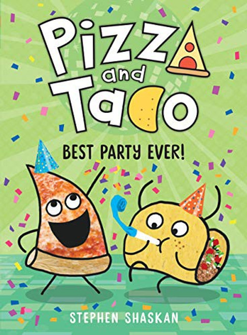 Pizza and Taco: Best Party Ever!: (A Graphic Novel) front cover by Stephen Shaskan, ISBN: 0593123344