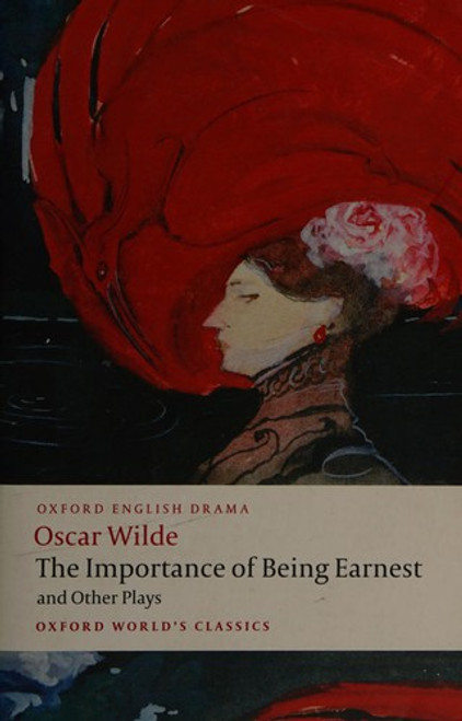 The Importance of Being Earnest and Other Plays: Lady Windermere's Fan: Salome: a Woman of No Importance: an Ideal Husband: the Importance of Being Earnest (Oxford World's Classics) front cover by Oscar Wilde, ISBN: 0199535973