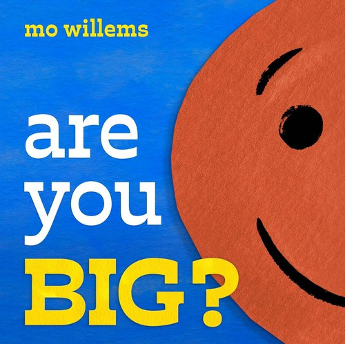 Are You Big? front cover by Mo Willems, ISBN: 1454948183