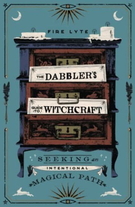 The Dabbler's Guide to Witchcraft: Seeking an Intentional Magical Path front cover by Fire Lyte, ISBN: 198217434X