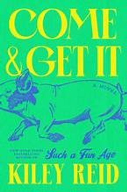 Come and Get It front cover by Kiley Reid, ISBN: 0593328205