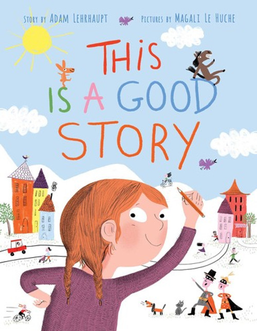 This Is a Good Story front cover by Adam Lehrhaupt, ISBN: 1481429353