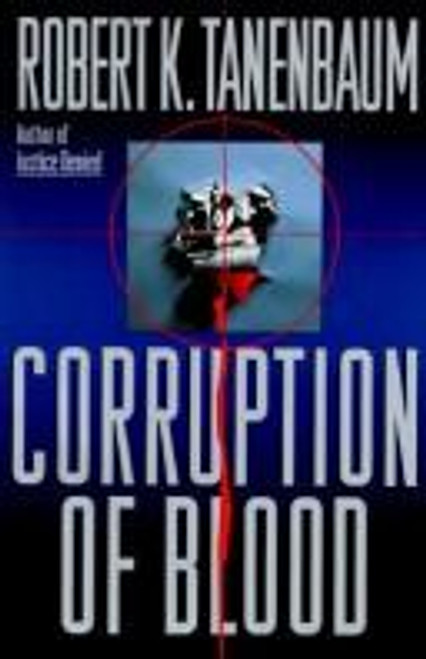 Corruption of Blood front cover by Robert K. Tanenbaum, ISBN: 0525938702