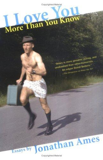 I Love You More Than You Know: Essays front cover by Jonathan Ames, ISBN: 080217017X