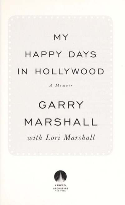 My Happy Days in Hollywood: A Memoir front cover by Garry Marshall, ISBN: 0307885003